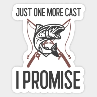 Just One More Cast I Promise Sticker